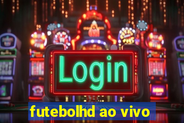 futebolhd ao vivo